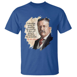 Theodore Roosevelt Quote T Shirt American History Presidents Day TS14 Royal Blue Print Your Wear