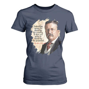Theodore Roosevelt Quote T Shirt For Women American History Presidents Day TS14 Navy Print Your Wear