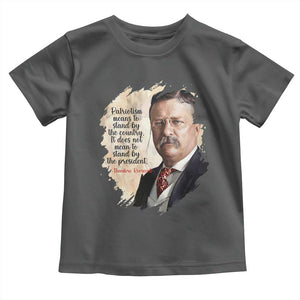 Theodore Roosevelt Quote Toddler T Shirt American History Presidents Day TS14 Dark Heather Print Your Wear