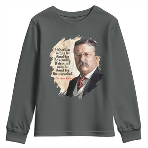 Theodore Roosevelt Quote Youth Sweatshirt American History Presidents Day TS14 Dark Heather Print Your Wear