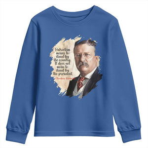 Theodore Roosevelt Quote Youth Sweatshirt American History Presidents Day TS14 Royal Blue Print Your Wear