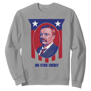 Theodore Roosevelt Patriotic American Flag Sweatshirt Big Stick Energy President TS14 Sport Gray Print Your Wear