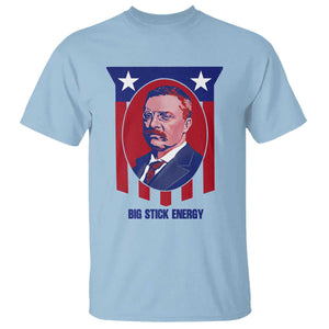 Theodore Roosevelt Patriotic American Flag T Shirt Big Stick Energy President TS14 Light Blue Print Your Wear