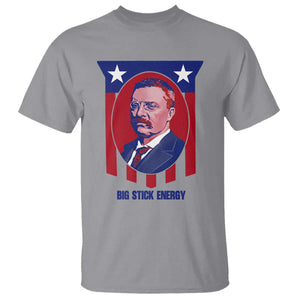 Theodore Roosevelt Patriotic American Flag T Shirt Big Stick Energy President TS14 Sport Gray Print Your Wear