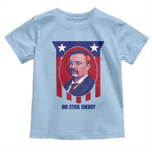 Theodore Roosevelt Patriotic American Flag Toddler T Shirt Big Stick Energy President TS14 Light Blue Print Your Wear