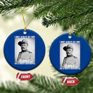 Theodore Roosevelt Quote Ceramic Ornament I Don't Always Get Shot But When I Do TS14 1pc Blue Print Your Wear