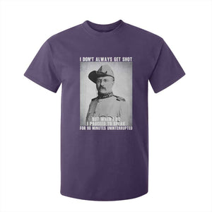 Theodore Roosevelt Quote T Shirt For Kid I Don't Always Get Shot But When I Do TS14 Purple Print Your Wear