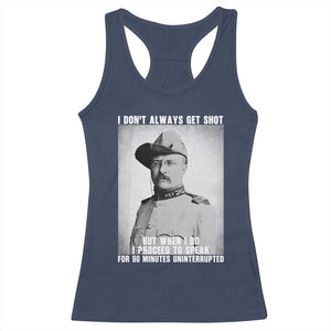 Theodore Roosevelt Quote Racerback Tank Top I Don't Always Get Shot But When I Do TS14 Navy Print Your Wear