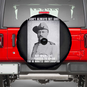 Theodore Roosevelt Quote Spare Tire Cover I Don't Always Get Shot But When I Do TS14 Black Print Your Wear