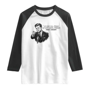 John F. Kennedy President Quote Raglan Shirt If Not Us Who If Not Now When TS14 White Black Print Your Wear