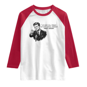 John F. Kennedy President Quote Raglan Shirt If Not Us Who If Not Now When TS14 White Red Print Your Wear