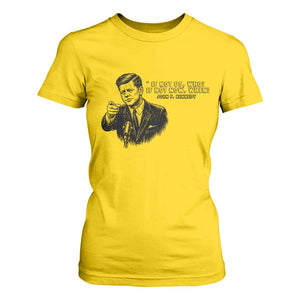 John F. Kennedy President Quote T Shirt For Women If Not Us Who If Not Now When TS14 Daisy Print Your Wear