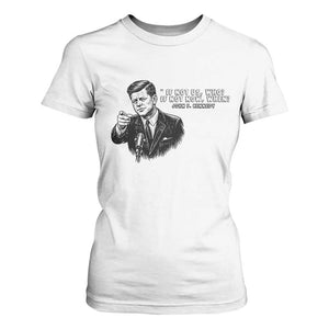 John F. Kennedy President Quote T Shirt For Women If Not Us Who If Not Now When TS14 White Print Your Wear