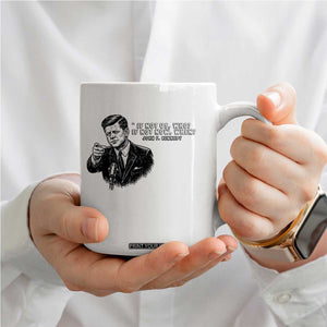 John F. Kennedy President Quote Coffee Mug If Not Us Who If Not Now When TS14 Print Your Wear