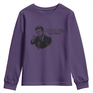 John F. Kennedy President Quote Youth Sweatshirt If Not Us Who If Not Now When TS14 Purple Print Your Wear