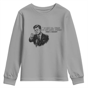 John F. Kennedy President Quote Youth Sweatshirt If Not Us Who If Not Now When TS14 Sport Gray Print Your Wear