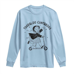 Toodaloo Cuntaroos Long Sleeve Shirt Funny Roller Girl Sarcastic TS14 Light Blue Print Your Wear