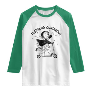 Toodaloo Cuntaroos Raglan Shirt Funny Roller Girl Sarcastic TS14 White Kelly Green Print Your Wear