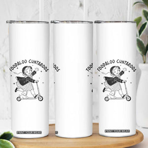 Toodaloo Cuntaroos Skinny Tumbler Funny Roller Girl Sarcastic TS14 Print Your Wear