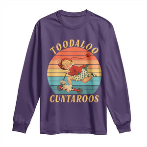 Toodaloo Cuntaroos Long Sleeve Shirt Funny Sarcastic Goodbye Humor TS14 Purple Print Your Wear