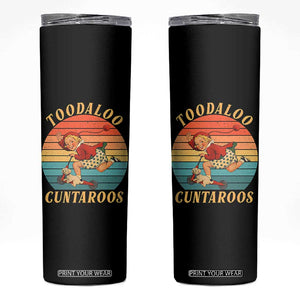 Toodaloo Cuntaroos Skinny Tumbler Funny Sarcastic Goodbye Humor TS14 Black Print Your Wear