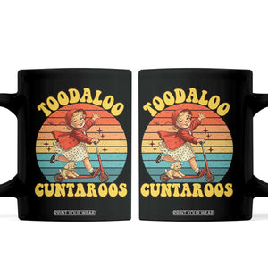 Toodaloo Cuntaroos Coffee Mug Funny Roller Sassy Girl Sarcastic Humor TS14 Black Print Your Wear