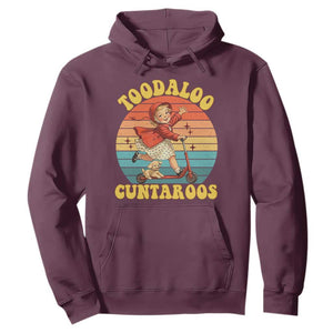 Toodaloo Cuntaroos Hoodie Funny Roller Sassy Girl Sarcastic Humor TS14 Maroon Print Your Wear