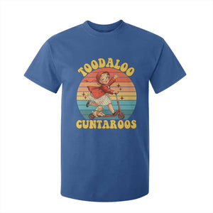 Toodaloo Cuntaroos T Shirt For Kid Funny Roller Sassy Girl Sarcastic Humor TS14 Royal Blue Print Your Wear