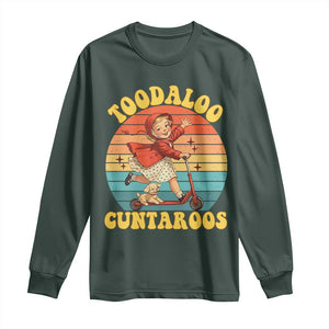Toodaloo Cuntaroos Long Sleeve Shirt Funny Roller Sassy Girl Sarcastic Humor TS14 Dark Forest Green Print Your Wear