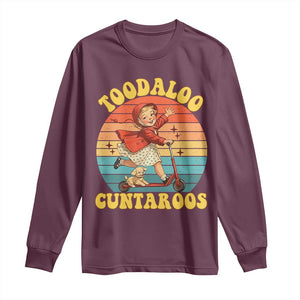Toodaloo Cuntaroos Long Sleeve Shirt Funny Roller Sassy Girl Sarcastic Humor TS14 Maroon Print Your Wear