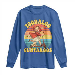 Toodaloo Cuntaroos Long Sleeve Shirt Funny Roller Sassy Girl Sarcastic Humor TS14 Royal Blue Print Your Wear