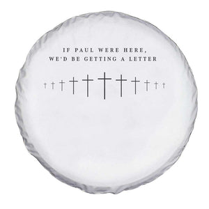 If Paul were Here We'd Be Getting A Letter Spare Tire Cover Funny Christian Humor TS14 Print Your Wear