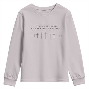 If Paul were Here We'd Be Getting A Letter Youth Sweatshirt Funny Christian Humor TS14 Ice Gray Print Your Wear