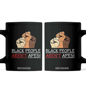 Black People Aren't Apes Coffee Mug Anti-Racist Statement TS14 Black Print Your Wear