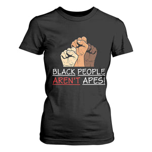 Black People Aren't Apes T Shirt For Women Anti-Racist Statement TS14 Black Print Your Wear