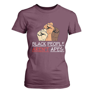 Black People Aren't Apes T Shirt For Women Anti-Racist Statement TS14 Maroon Print Your Wear