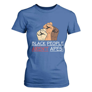 Black People Aren't Apes T Shirt For Women Anti-Racist Statement TS14 Royal Blue Print Your Wear