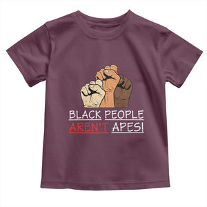 Black People Aren't Apes Toddler T Shirt Anti-Racist Statement TS14 Maroon Print Your Wear