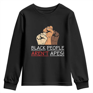 Black People Aren't Apes Youth Sweatshirt Anti-Racist Statement TS14 Black Print Your Wear