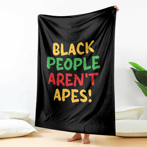Black People Aren't Apes Throw Blanket Anti Racist Protest TS14 Print Your Wear