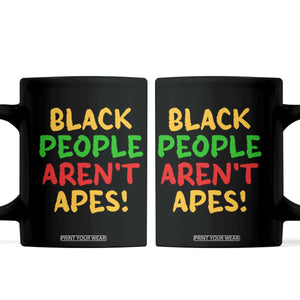 Black People Aren't Apes Coffee Mug Anti Racist Protest TS14 Black Print Your Wear