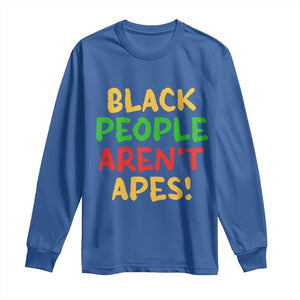 Black People Aren't Apes Long Sleeve Shirt Anti Racist Protest TS14 Royal Blue Print Your Wear