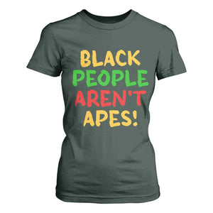 Black People Aren't Apes T Shirt For Women Anti Racist Protest TS14 Dark Forest Green Print Your Wear