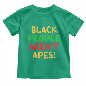 Black People Aren't Apes Toddler T Shirt Anti Racist Protest TS14 Irish Green Print Your Wear