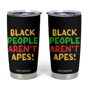 Black People Aren't Apes Tumbler Cup Anti Racist Protest TS14 Black Print Your Wear