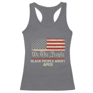 Black People Aren't Apes Racerback Tank Top We The People Anti Racist Protest TS14 Charcoal Print Your Wear