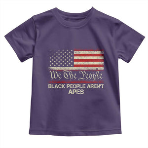 Black People Aren't Apes Toddler T Shirt We The People Anti Racist Protest TS14 Purple Print Your Wear