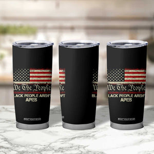 Black People Aren't Apes Tumbler Cup We The People Anti Racist Protest TS14 Print Your Wear