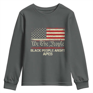 Black People Aren't Apes Youth Sweatshirt We The People Anti Racist Protest TS14 Dark Heather Print Your Wear
