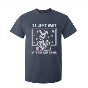 Funny Easter Skeleton T Shirt For Kid I'll Just Wait Until The Hunt Is Over TS14 Navy Print Your Wear